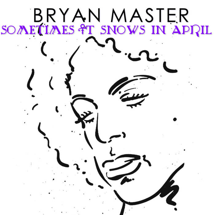 SOMETIMES IT SNOWS IN APRIL SINGLE (Prince Cover) BRYAN MASTER