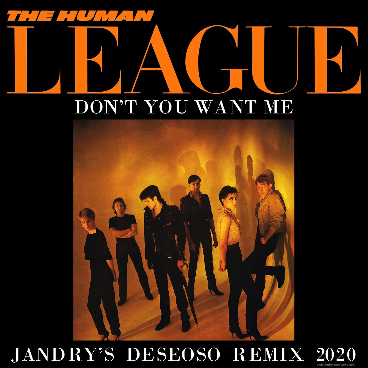 Human League Don T You Want Me Jandry S Deseoso Remix Human League Andy Jandry Gonzalez