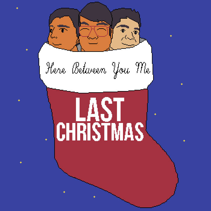 Last Christmas (Wham! Cover) | Here Between You Me (originally by Wham!) |  Here Between You Me