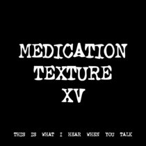 MEDICATION TEXTURE XV [TF00350] cover art
