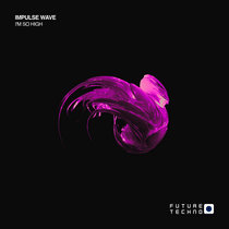 Impulse Wave — I'm So High