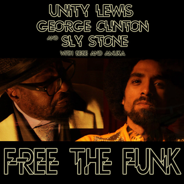 Free The Funk (Maxi-Single) | Unity Lewis ft. George Clinton and Sly ...