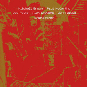 Porch MusicMitchell Brown/Paul McCarthy/Joe Potts/Alex Stevens/John Wiese cover