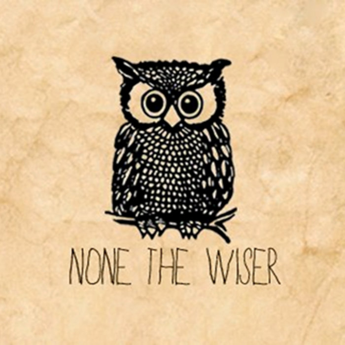 None The Wiser EP None The Wiser