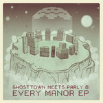 Ghosttown meets Parly B - Every Manor EP