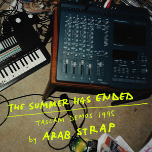 Arab Strap — The Summer Has Ended: Tascam Demos 1995