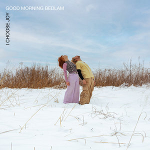 Good Morning Bedlam — I Choose Joy