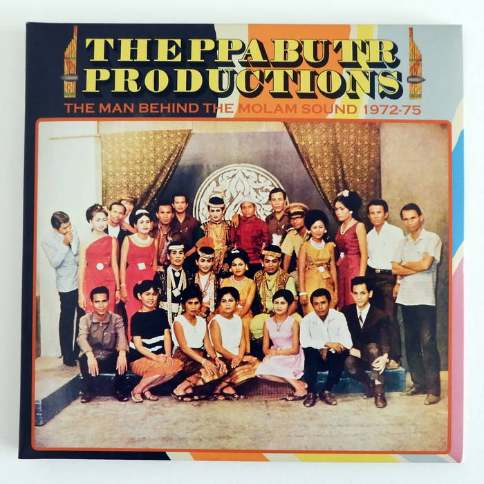 タイ モーラム THEPPABUTR PRODUCTIONS 1972-75 Theppabutr Productions: The Man Behind The Molam Sound 1972-75