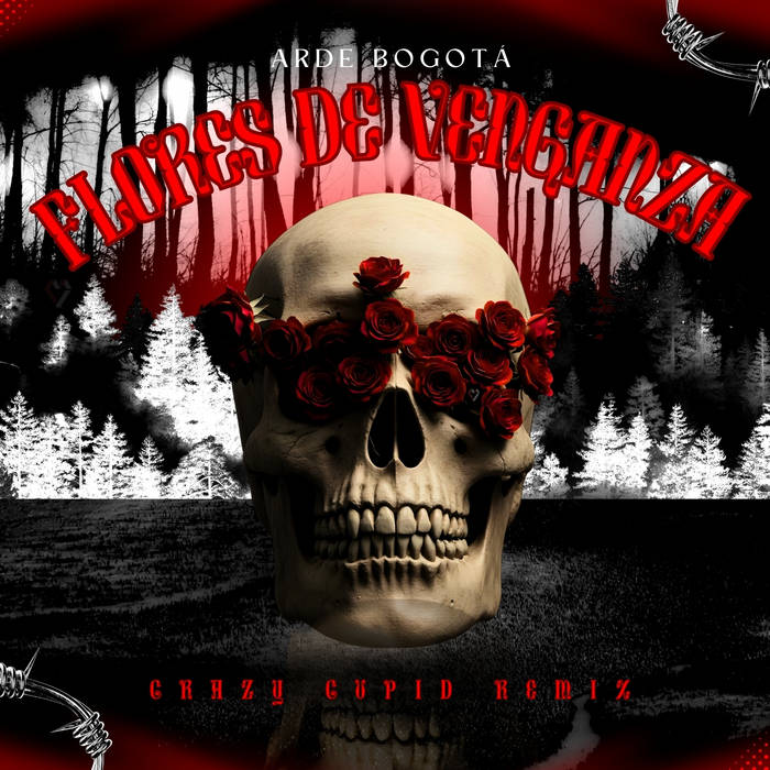 Arde Bogota - Flores de Venganza (Crazy Cupid Remix)
