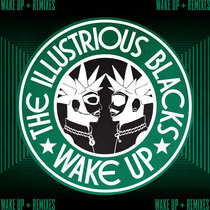 The Illustrious Blacks — Wake Up + Remixes