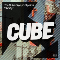 Cube Recordings — The Cube Guys, F Physical 'Gatsby' (Original Mix)