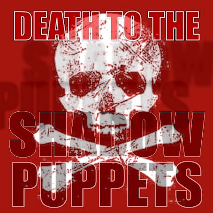 Death to the Shadow Puppets Shadow Puppets