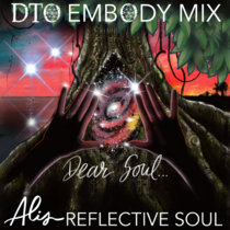 Dear Soul by Alis Reflective Soul (DTO Embody Mix) cover art