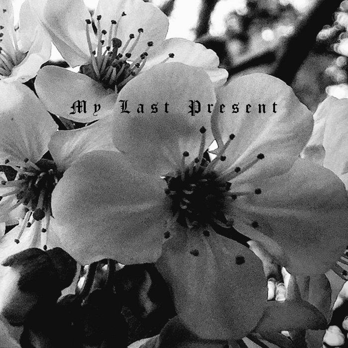 My Last Present | SENTIMENDUA