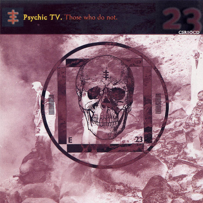 Those Who Do Not (CSR10CD) | Psychic TV | Cold Spring