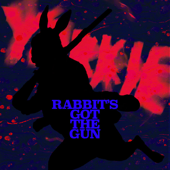 Rabbit's Got The Gun (Single), by YAKKIE