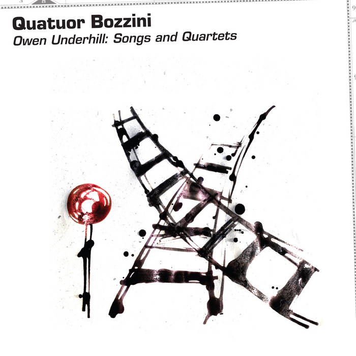 Owen Underhill: Songs and Quartets
by Quatuor Bozzini