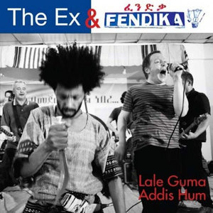 Lale Guma / Addis HumThe Ex + Fendika cover