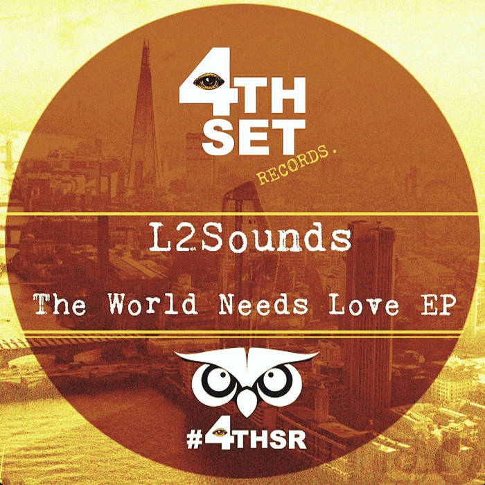 The World Needs Love EP | L2Sounds | 4th Set Records & Cor Blimey