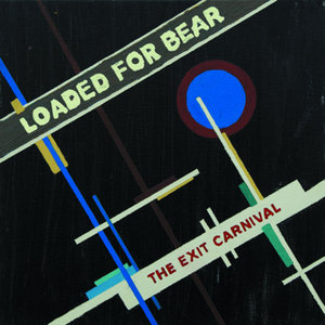 Loaded for Bear — The Exit Carnival (2011)