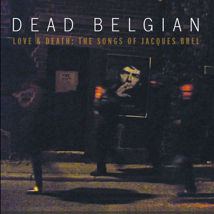 Love & Death : The Songs Of Jacques Brel' (Download) | Dead Belgian