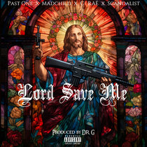 Lord Save Me (Feat. Madchild, Scandalist & Past One) [Prod by Dr G] cover art