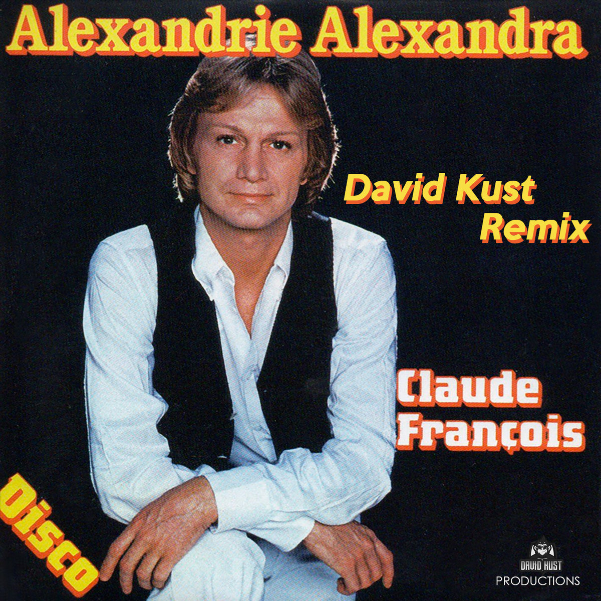 Claude François - Alexandrie Alexandra (David Kust Remix)