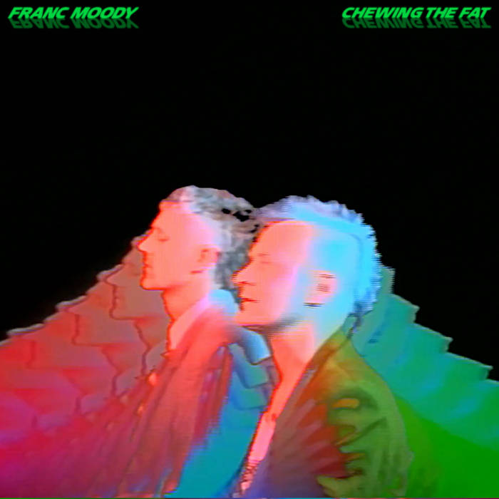 Chewing The Fat (Deluxe) Franc Moody