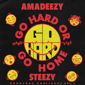 Hoodcore Hooligans : Go Hard Or Go Home!!!AMADEEZY X STEEZY cover