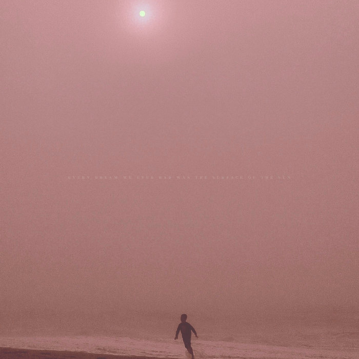 Every Dream We Ever Had Was the Surface of the Sun | EP | a New Sled Space