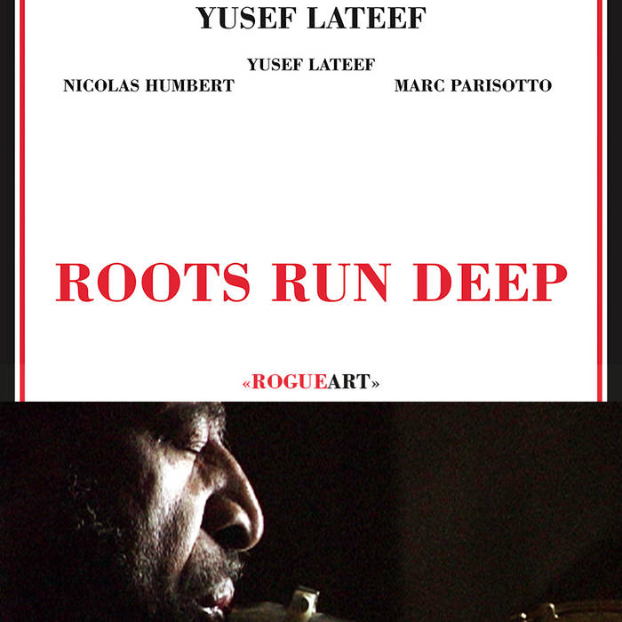 ROOTS RUN DEEP | YUSEF LATEEF | RogueArt