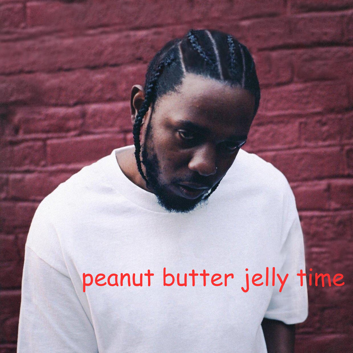 if kendrick lamar was on peanut butter jelly time Swr.ratGRL