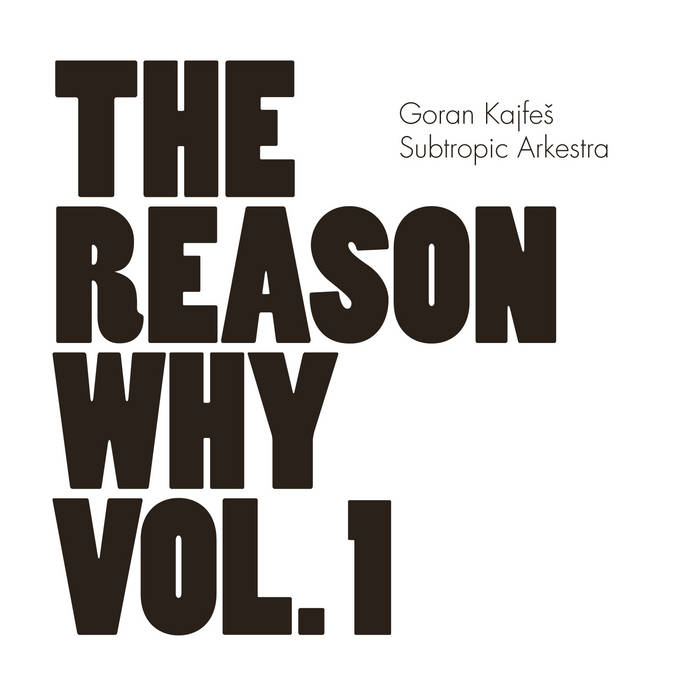 The Reason Why Vol. 1
von Goran Kajfes Subtropic Arkestra