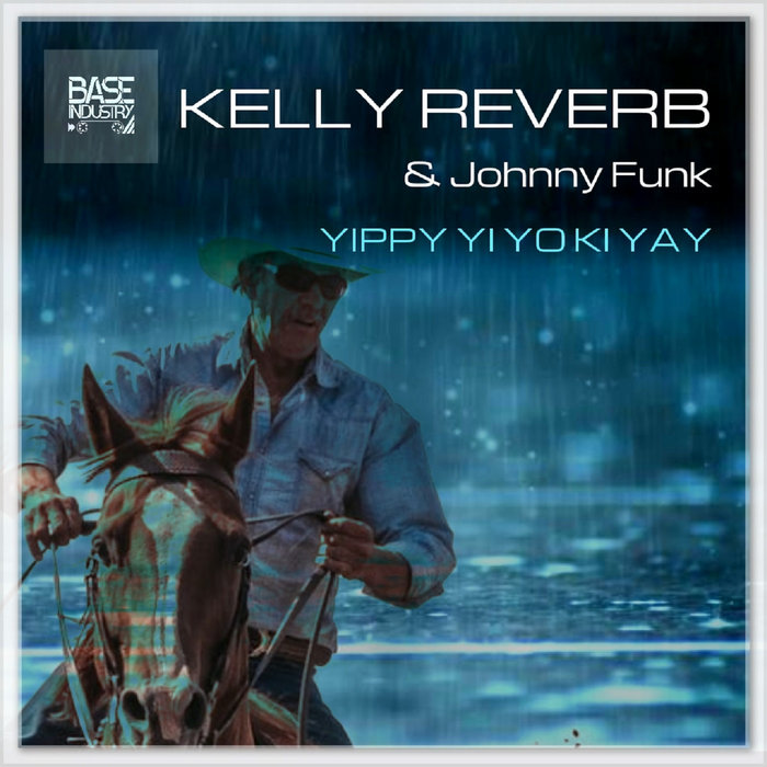Yippy Yi Yo Ki Yay Kelly Reverb & Johnny Funk Kelly Reverb