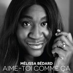 Mélissa Bédard - Aime-toi comme ça