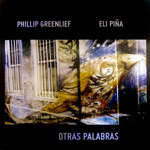 Phillip Greenlief — OTRAS PALABRASPhillip Greenlief & Eli Pina