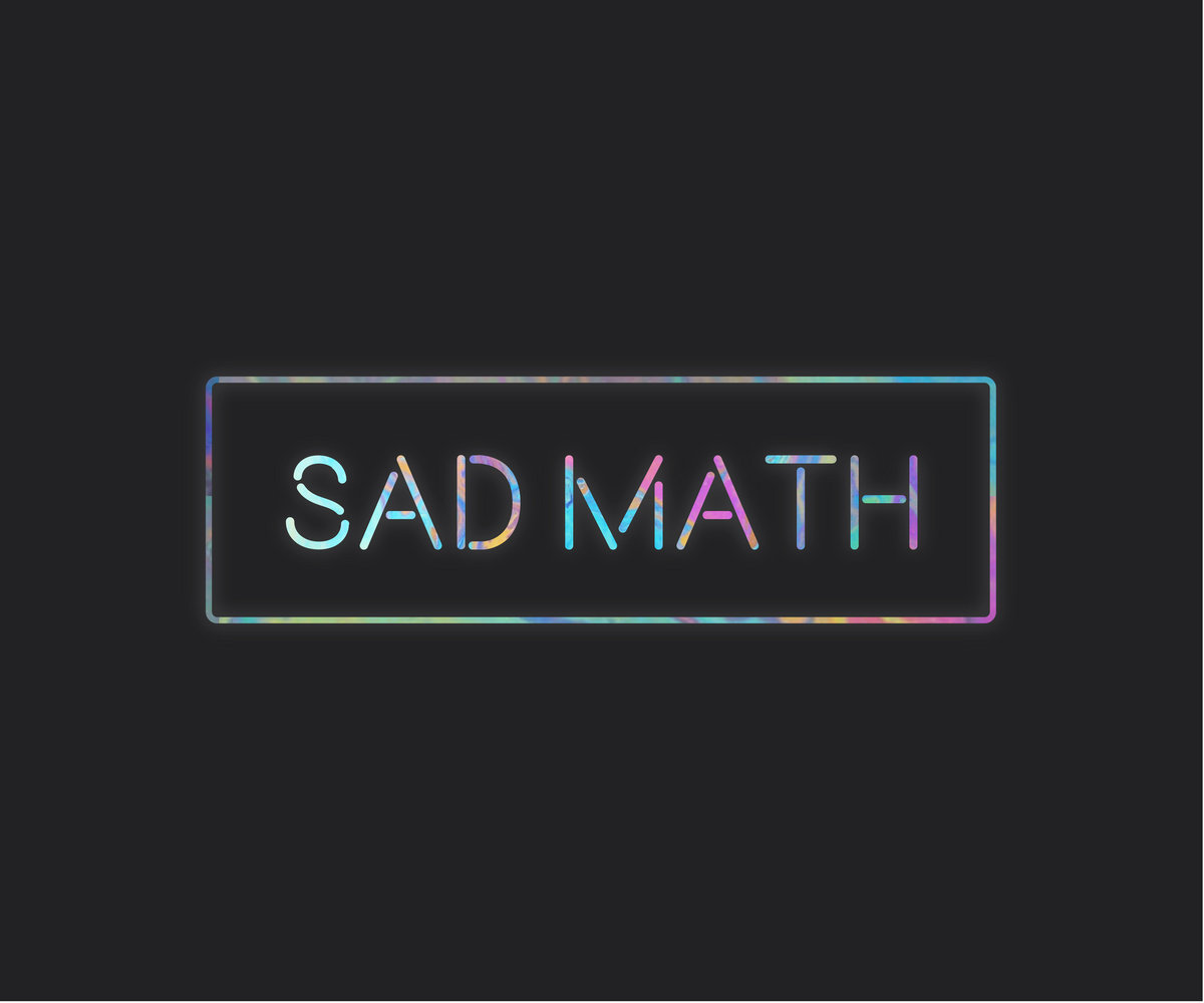 2018 Rehearsals | Sad Math