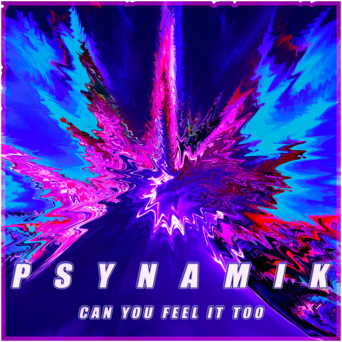Can You Feel It Too Psynamik