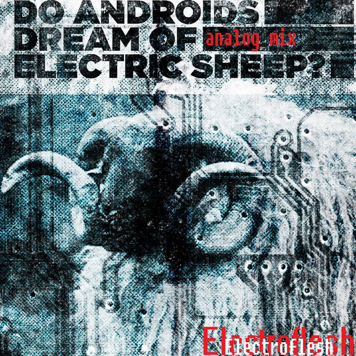Do androids dream of electric sheep ? | Electroflesh