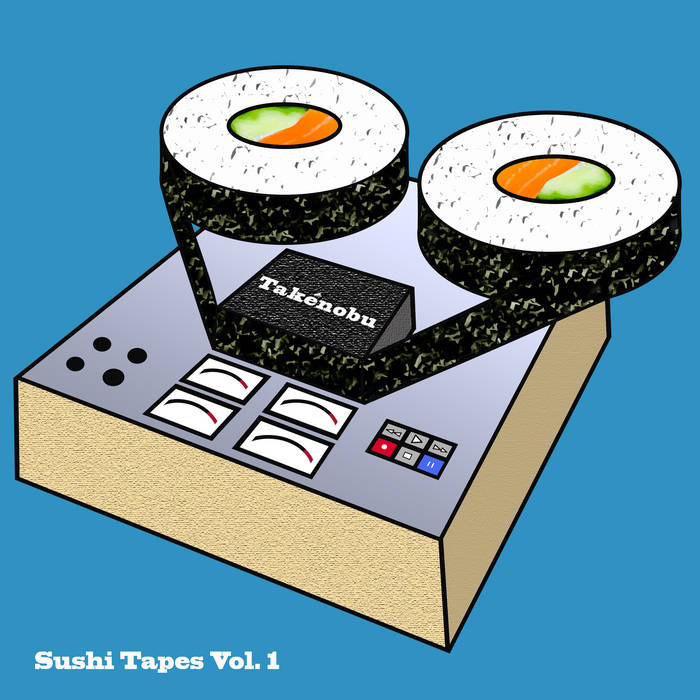 Sushi Tapes, Vol. 1 | Takenobu