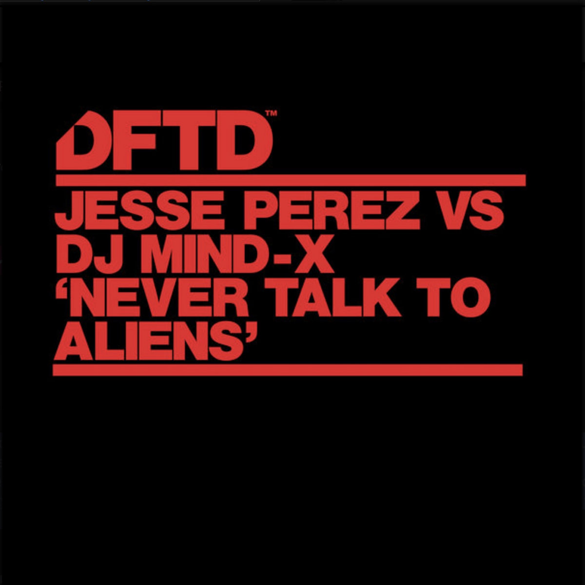 Never Talk To Aliens | Jesse Perez vs DJ Mind-X | DFTD