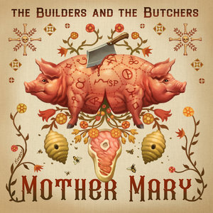The Builders and the Butchers — Mother Mary
