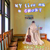 MY LIFE AS A GHOST ~ 2023