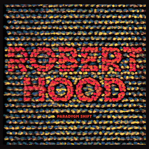 Robert Hood — Paradygm Shift
