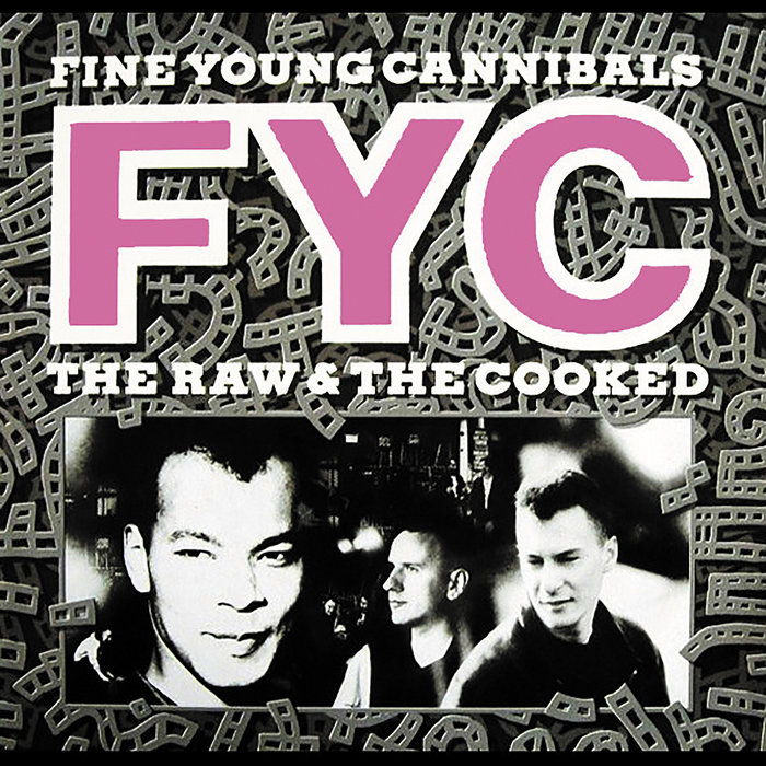 The Raw & The Cooked | Fine Young Cannibals