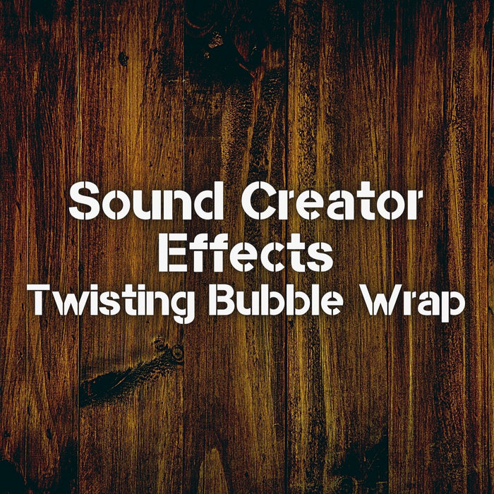 Twisting Bubble Wrap Sound Creator (RoyaltyFree Effects)