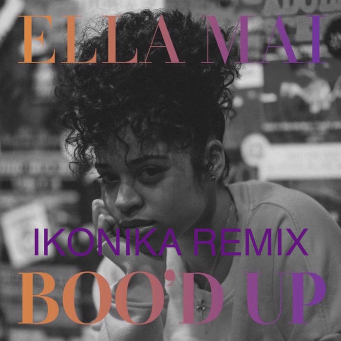 Ella Mai - Boo'd Up (Ikonika Edit) | Ikonika