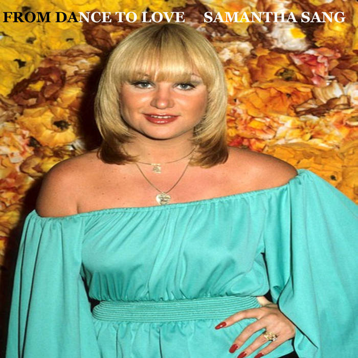 From Dance To Love | Samantha Sang