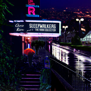 Chris Koza — Sleepwalkers, Part 2: The Rain Collector