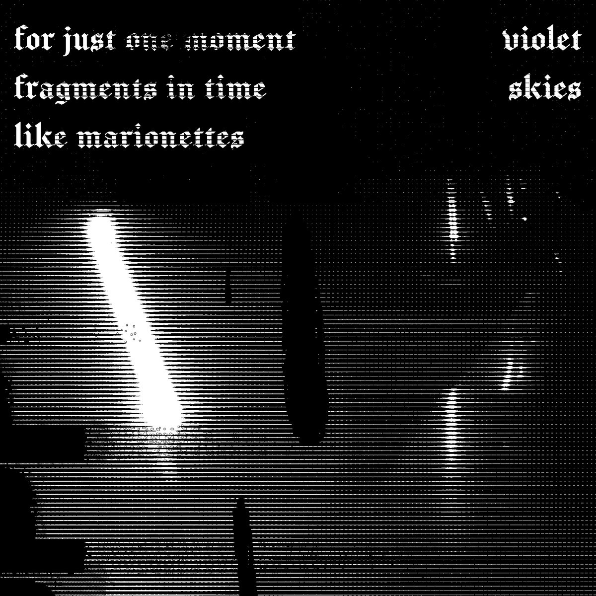 For Just One Moment / Fragments In Time / Like Violet Skies
